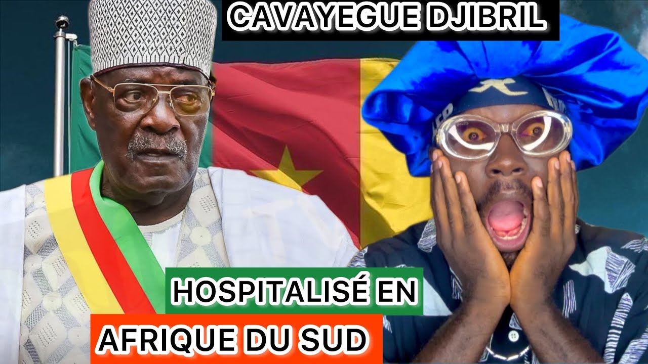 CAMEROUN 🇨🇲 URGENCE 🚨 : CAVAYEGUE DJIBRIL hospitalisé en Afrique du sud 🇿🇦 