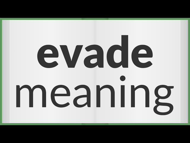 Define Evade, Evade Meaning, Evade Examples, Evade Synonyms, Evade Images,  Evade Vernacular, Evade Usage, Evade Rootwords