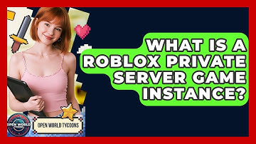 What Is A Roblox Private Server Game Instance? - Open World Tycoons