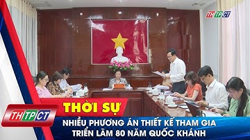 Nhiều phương án thiết kế tham gia Triển lãm 80 năm Quốc khánh | Cần Thơ TV