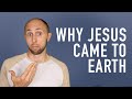 Why Jesus? | 10 Reasons Jesus Came to Earth