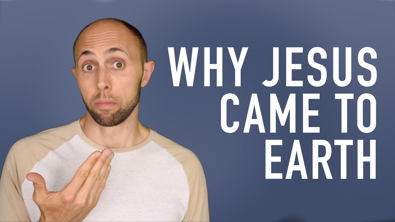 Why Jesus 10 Reasons Jesus Came To Earth YouTube
