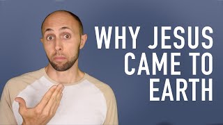 Why Jesus? | 10 Reasons Jesus Came to Earth