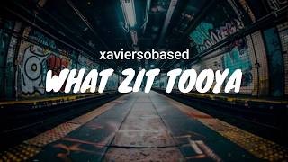 xaviersobased - what zit tooya / LYRICS