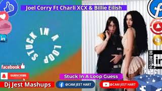 Joel Corry Ft Charli XCX & Billie Eilish Stuck In A Loop Guess Mashup