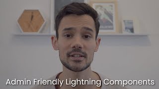 Admin Friendly Lightning Components