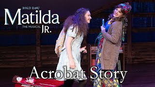 Matilda Jr | Acrobat Story (Part One) | TKA Theatre Co