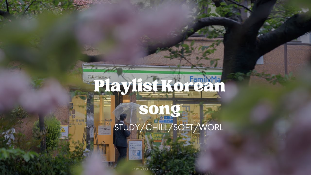 Playlist Korean Song study/chill/soft/drive/work///-2024