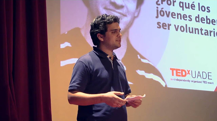 ¿Por qué los jóvenes debemos ser voluntarios? | Gustavo Agustín Perez | TEDxUADE