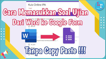 Cara Memasukkan Soal dari Word ke Google Form Tanpa Copy Paste
