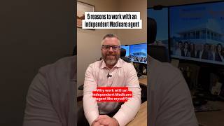 Top five reasons to work with an independent Medicare agent