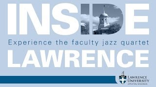 Inside Lawrence - Faculty Jazz Quartet [Extended]