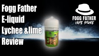 Review of Fogg Fathers Lychee and Lime E-liquid