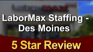 LaborMax Staffing - Des Moines Impressive Five Star Review by Willie B