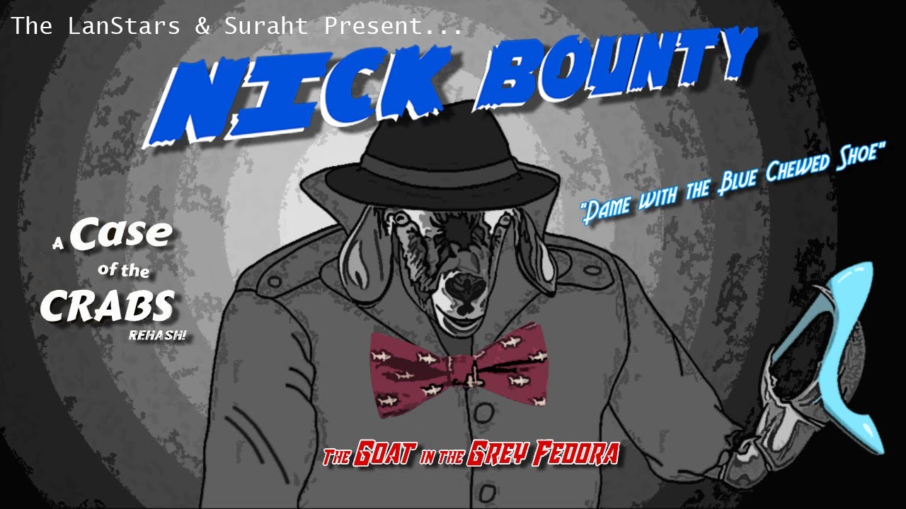 WAS THAT A PUN?!: Nick Bounty and the Dame with the Blue Chewed Shoe Part 2