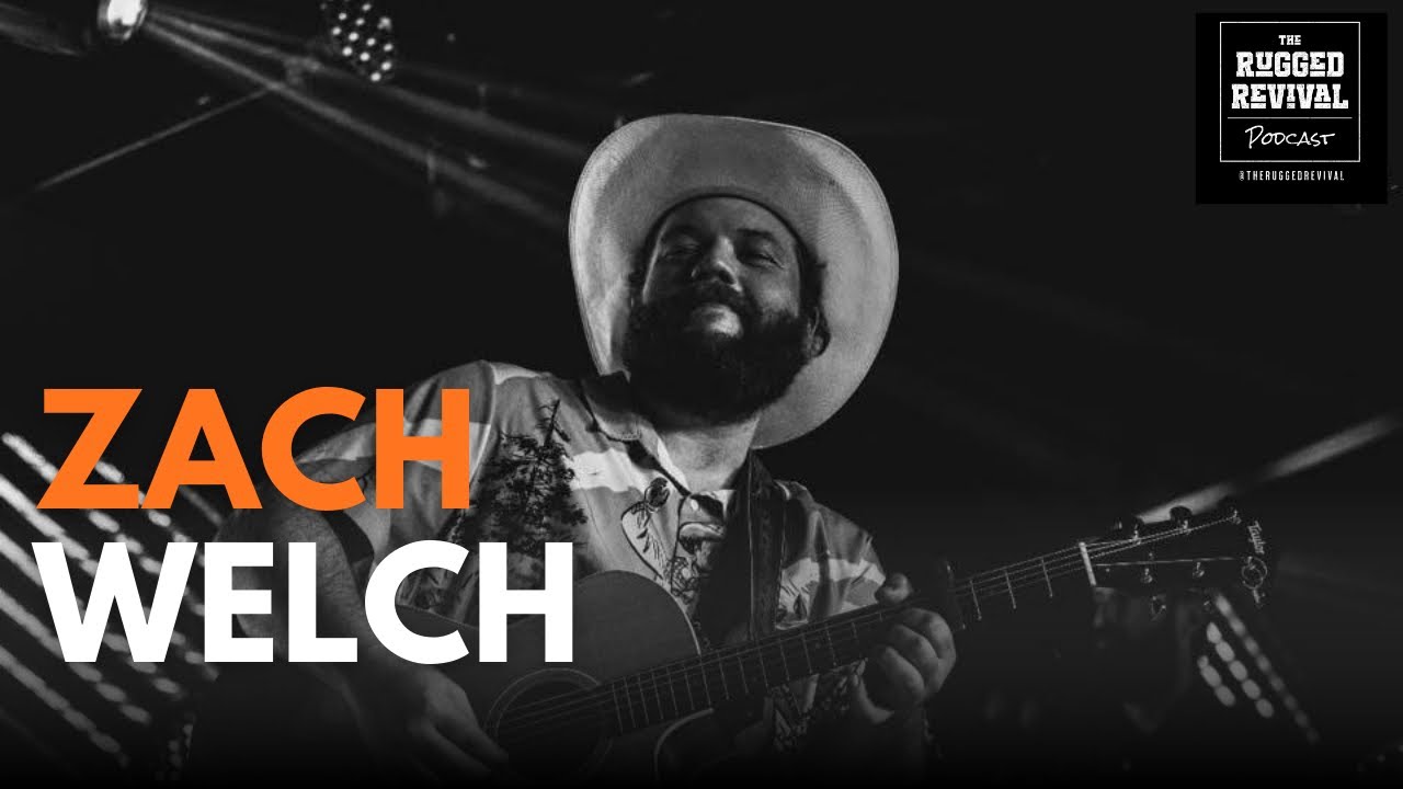 Zach Welch – Texas Punk/Cowboy Troubadour Singing Heartbreak & Self‑Reflection | Rugged Revival