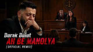 Burak Bulut - Ah Be Manolya Remix