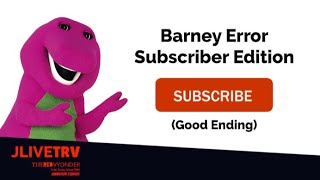 Barney Error Subscriber Edition (Good Ending) (to Jordan Lau)