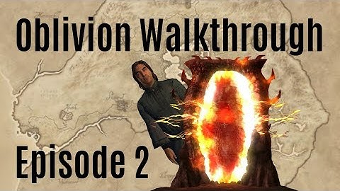 Ep. 2 :: Save Kvatch + Find the Heir