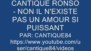 CANTIQUE RONSO - NON IL N'EXISTE PAS UN AMOUR SI PUISSANT chords