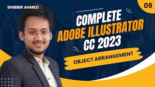 09 Object Arrangement in Adobe Illustrator | এডোবি ইলাস্ট্রেটর বাংলা টিউটোরিয়াল | Shibbir Ahmed