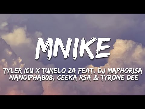 Tyler ICU & Tumelo.Za - Mnike (Lyrics)