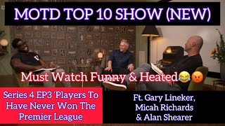 MOTD Top 10 Show | S4EP3 ‘Players To Have Never Won PL |Lineker, Micah Richards & Alan Shearer (NEW)