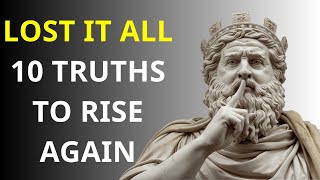 Lost Everything? 10 Brutal Truths from the Stoic Mindset to Help You Rise Again