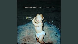 Give It Some Time - Tanner Usrey