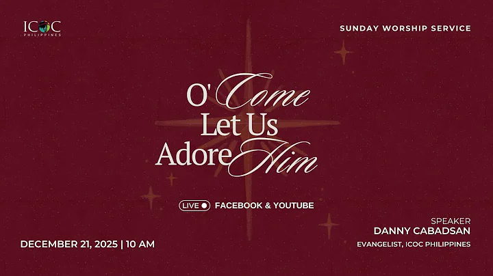December 21, 2025 - ICOC Philippines Live Sunday Worship Service