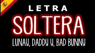 Soltera Remix (Letra/Lyrics) Lunay X Daddy Yankee X Bad Bunny