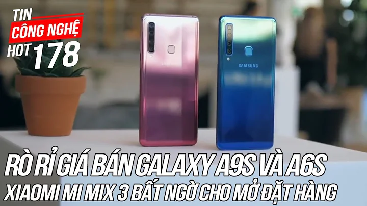 Rò rỉ giá bán của Galaxy A9s và Galaxy A6s | Tin Công Nghệ Hot Số 178