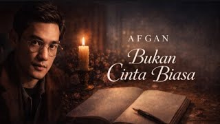 Afgan - Bukan Cinta Biasa (Lyrics)