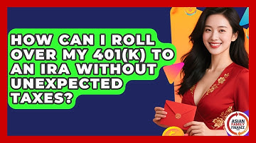 How Can I Roll Over My 401(k) To An IRA Without Unexpected Taxes? - Asian Family Finance Pro
