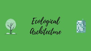 ECOLOGICAL ARCHITECTURE