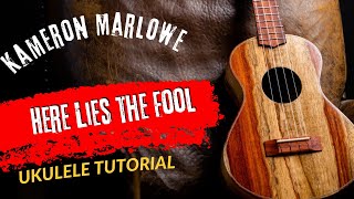 Ukulele Tutorial Kameron Marlowe Here Lies the Fool
