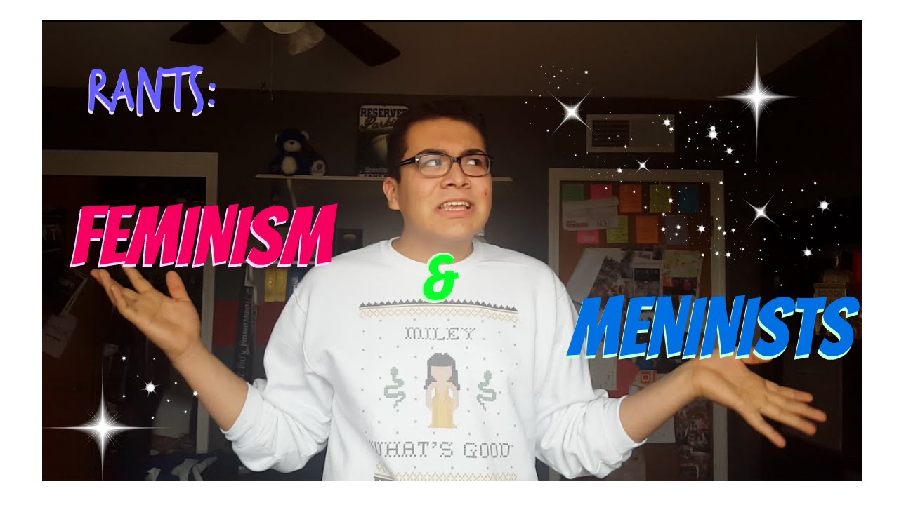 RANTS: Feminism & Meninists
