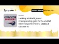 Looking at World Junior Championship gold for Team USA with FloSports' Peters: Season 6 Episode 10