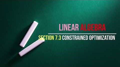 7.3 Constrained Optimization