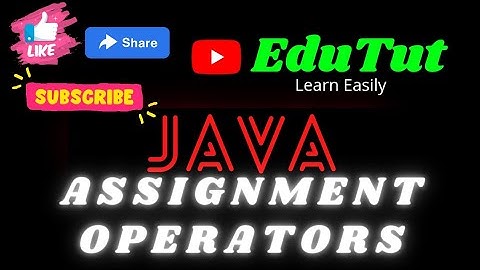 Assignment Operators in Jav | Java For Beginners | EduTut | Learn Easily in Tamil