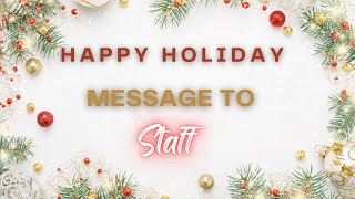 Happy Holiday Message to Staff/Happy Holiday Message for Employees