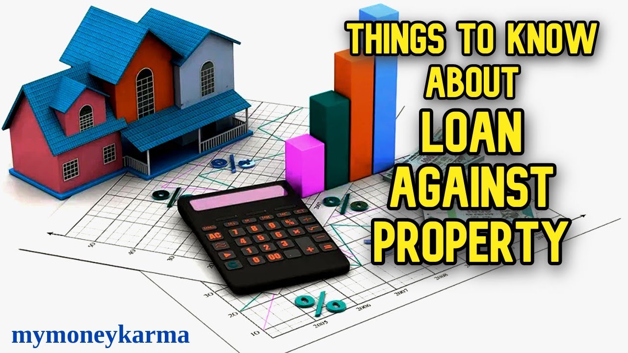 5 Things to Know Before Taking a Loan against Property - mymoneykarma ...