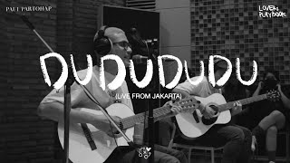 Paul Partohap - DUDUDUDU (LOVERs PLAYBOOK LiVE FROM JAKARTA)