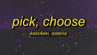 kets4eki - pick & choose (feat. asteria) lyrics