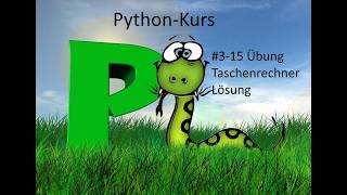 Pythonkurs - Kurseinheit 3 Kontrollstrukturen - Video 15 - Übung Taschenrechner Lösung