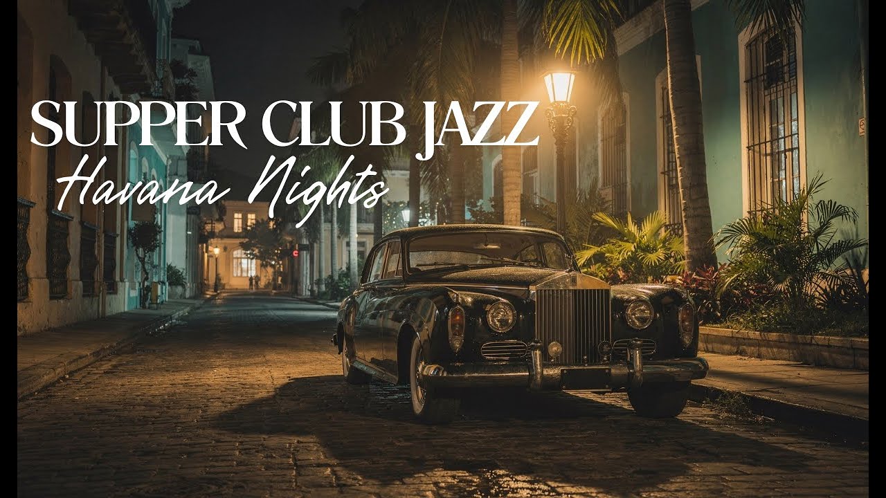 Havana Nights Supper Club 🍸 1 Hour Dinner Jazz Noir Session with Cuban Soul 🎷Relax, Unwind & Lounge