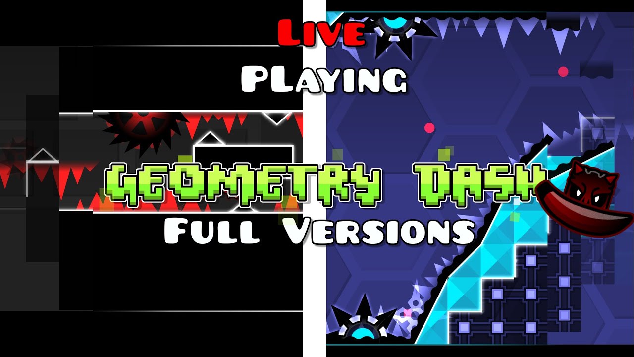 Playing Geometry Dash Full Versions | Live - YouTube