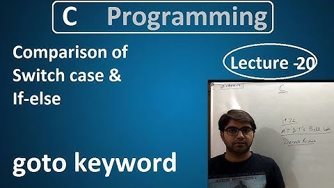 Switch case vs if-else, goto keyword video lecture 20 C programming tutorial in hindi