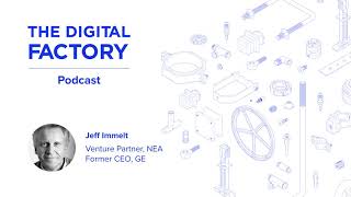 Digital Factory Podcast #18: Jeff Immelt