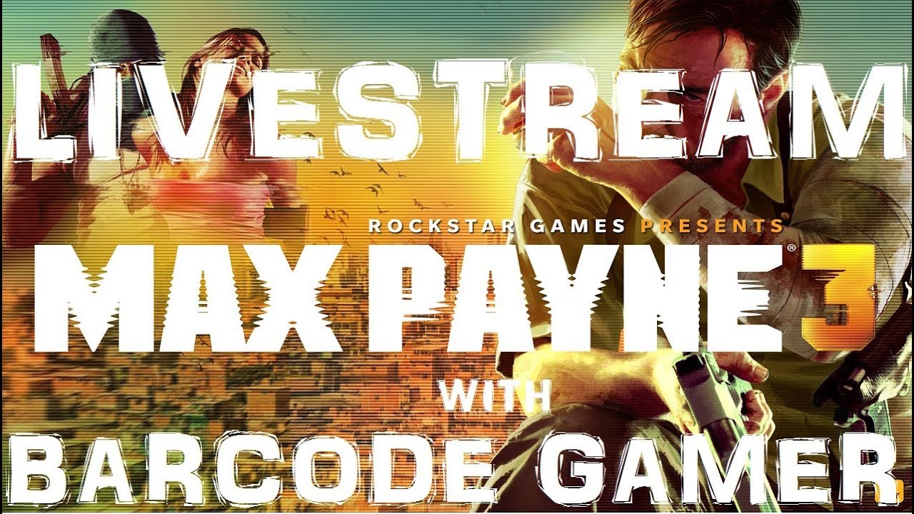 Max Payne 3: Livestream with Barz and Texz